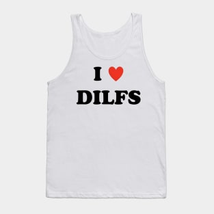 I love dilfs Tank Top